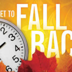 Don’t forget Daylight Savings Time- FALL BACK this Saturday night
