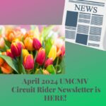 April 2024 UMCMV Circuit Rider Newsletter is HERE!